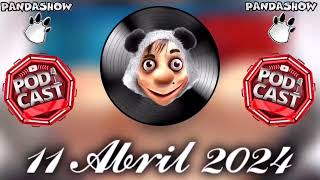 11 Abril 2024 Panda Show PandaPodcasts [upl. by Erich326]