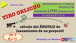 Cálculo del ÁNGULO DE ELEVACIÓN de lanzamiento de un PROYECTIL➖ TIRO OBLICUO ➖INGRESO UTN MÓDULO B [upl. by Noloc]