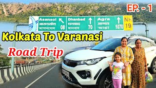 Kolkata To Varanasi  Road Trip  Kolkata To Varanasi By Car  Tata Nexon  Route Information  Toll [upl. by Aimaj218]