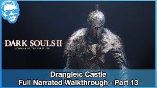 Drangleic Castle  Full Narrated Walkthrough Part 13  Dark Souls II SotFS 4k [upl. by Esyle]