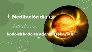 Día 13 Mantra de conexión suprema quotkodoish kodoish Adonai Tsebayothquot [upl. by Itsud]