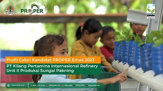 Profil Kandidat Emas PROPER 2023 PT Kilang Pertamina Intl Refinery Unit II Produksi Sungai Pakning [upl. by Gotcher707]