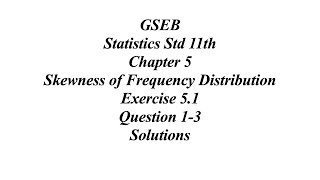 GSEB Statistics Std 11th Ch 5 Skewness of Frequency Distribution Exercise 51 Question 13 Solutions [upl. by Hickey]