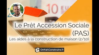 Le Prêt Accession Sociale PAS  Les aides à la construction de maison 210 [upl. by Madella365]