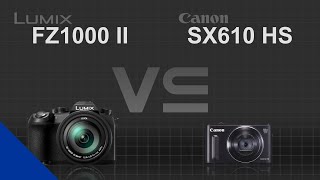 Panasonic Lumix FZ1000 II vs Canon PowerShot SX610 HS [upl. by Oinimreh]