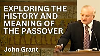 John Grant  Exploring the History and Meaning of the Passover [upl. by Gladdie]