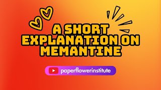 A short explanation on MEMANTINE  Paperflower Institute  Maria Ingalla DNP [upl. by Oileve526]