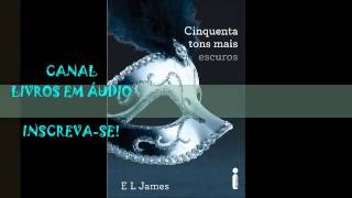 AUDIOLIVRO 50 TONS MAIS ESCUROS  PARTE 2  AUTORA E L JAMES [upl. by Roon]