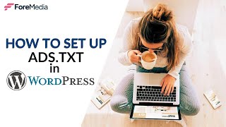 ForeMedia  How to Setup adstxt on WordPress [upl. by Alroi360]