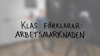 Klas förklarar arbetsmarknaden [upl. by Eybbob]