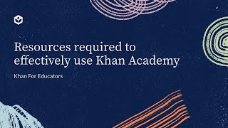 Resources required to effectively use Khan Academy  Khan For Educators  Khan Academy India [upl. by Dorena]