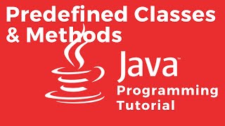 How to use Predefined Classes and Methods  Java Tutorial For Absolute Beginners [upl. by Sherie996]