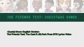 Crystal Snow English Version The Friends Text The Cast ft JMPark From BTS Lyrics Video [upl. by Aracat936]