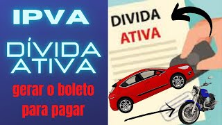 IPVA em DÍVIDA ATIVA como Gerar o boleto do IPVA em dívida ativa [upl. by Etteiram624]