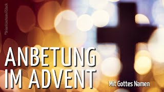 Mit Gottes Namen  Anbetung im Advent 1  Ruth Greiner [upl. by Aicenert]