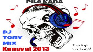 DJ Tony Mix  Pile Kana Official Kanaval 2013 [upl. by Dyer310]