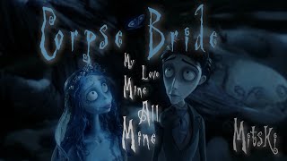 Corpse Bride  My Love Mine All Mine  Mitski [upl. by Carr]