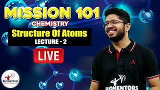 Mission 101 Batch I Chemistry for NEET 2022 I Chinmay Sir I Structure of atom I Lecture  2 [upl. by Klina897]