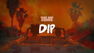 Teejay  Dip Lyric Video [upl. by Galen]