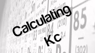 Calculating Kc [upl. by Zile324]