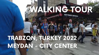 Trabzon Turkey 🇹🇷  City Center Walking Tour  Meydan  Uzun Sokak August 2022 [upl. by Butterfield427]