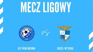 KS PAWŁOKOMA VS ORZEŁ WYSOKA  KLASA B  LIVE [upl. by Urbannai]