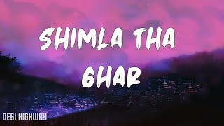 LYRICS Deepak Rathore Project  Shimla Tha Ghar [upl. by Ynafets]