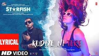 Starfish Kudiye Ni Tere Lyrical  Khushalii KMilind SEhan  Yo Yo Honey SinghKhaalifHarjot K [upl. by Auqinot]