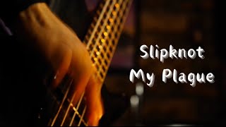 SlipknotMy Plague【ベース弾いてみた、Bass cover】 [upl. by Sowell149]