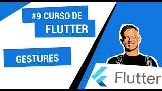 9 Curso de FLUTTER GESTURES ðŸ¤¦â€â™‚ï¸ [upl. by Roswell]