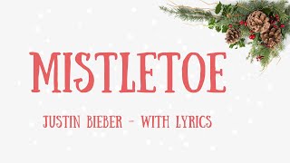 MISTLETOE BY JUSTIN BIEBER  CHRISTMAS SONG WITH LYRICS [upl. by Nwonknu419]