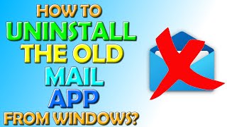 How To Uninstall The Old Windows Mail App From Windows 10 and 11 [upl. by Herta]