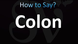 How to Pronounce Colon correctly [upl. by Yttig]