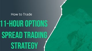 11 Hour Options Spread Trading Strategy [upl. by Neehsas]