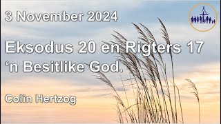 20241103 Ds Colin Hetzog Teks Eksodus 20 amp Rigters 17 Tema ‘n Besitlike God [upl. by Arriaet]