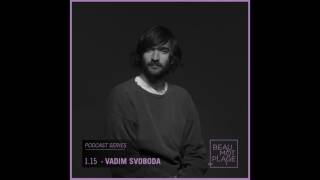 Beau Mot Plage Podcast 115  Vadim Svoboda [upl. by Qerat]