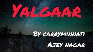 Yalgaar Lyrics Carryminati X Wily Frenzy [upl. by Llennoj182]