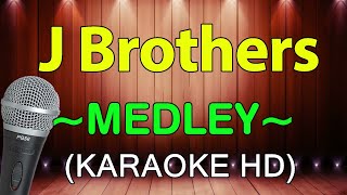 J Brothers Medley  KARAOKE HD [upl. by Arannahs131]