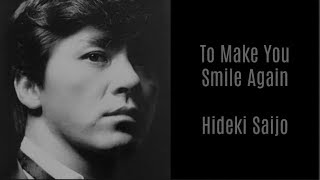 To Make You Smile Again  Hideki Saijo  西城秀樹 [upl. by Htebezile]