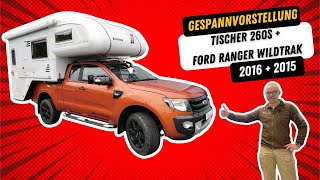 Wohnkabine Tischer Trail 260 S  2016  und Pickup Ford Ranger Wildtrak Extrakabine  2015 [upl. by Ecyal]