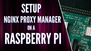 How to Install Nginx Proxy Manager on a Raspberry Pi [upl. by Eldoria192]