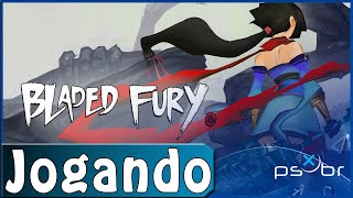 Bladed Fury PS4  Gameplay  Primeiros 40 Minutos  First 40 Minutes [upl. by Harry]