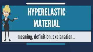 What is HYPERELASTIC MATERIAL What does HYPERELASTIC MATERIAL mean HYPERELASTIC MATERIAL meaning [upl. by Schwenk]