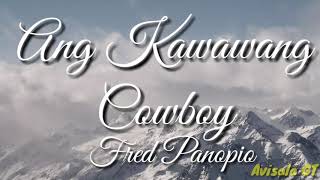 Fred Panopio  Ang Kawawang Cowboy Lyrics [upl. by Benedic]