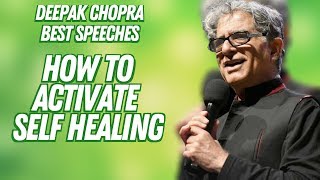 How to Activate Self Healing  Deepak Chopra Best Speeches [upl. by Warila788]