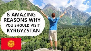 8 Reasons Why You Should Visit KYRGYZSTAN [upl. by Bartie]