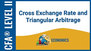 CFA® Level II Economics  Cross Exchange Rate and Triangular Arbitrage [upl. by Lennie]