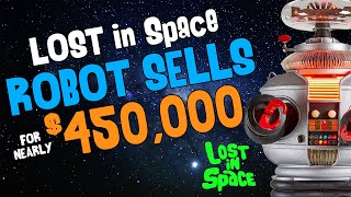 Lost in Space ROBOT SELLS for nearly 450K [upl. by Hiroshi]