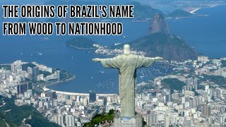 The Origins of Brazils Name From Wood to Nationhood [upl. by Schmeltzer]