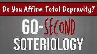 60Second Soteriology Do You Affirm Total Depravity [upl. by Madaih386]